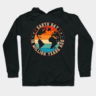 Earth Day 10 Million Years Ago Planet Vintage Hoodie